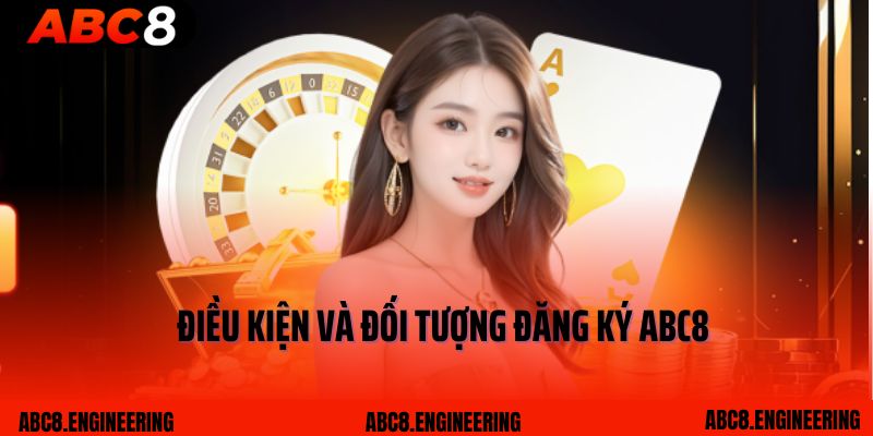 Điều kiện và đối tượng đăng ký ABC8