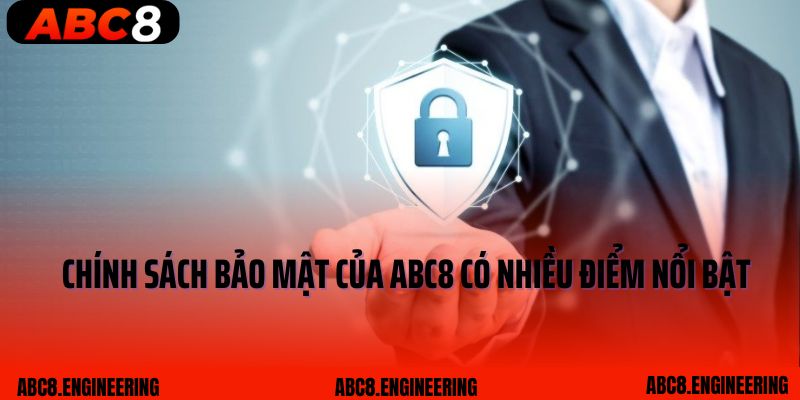 Chính sách bảo mật của ABC8 có nhiều điểm nổi bật