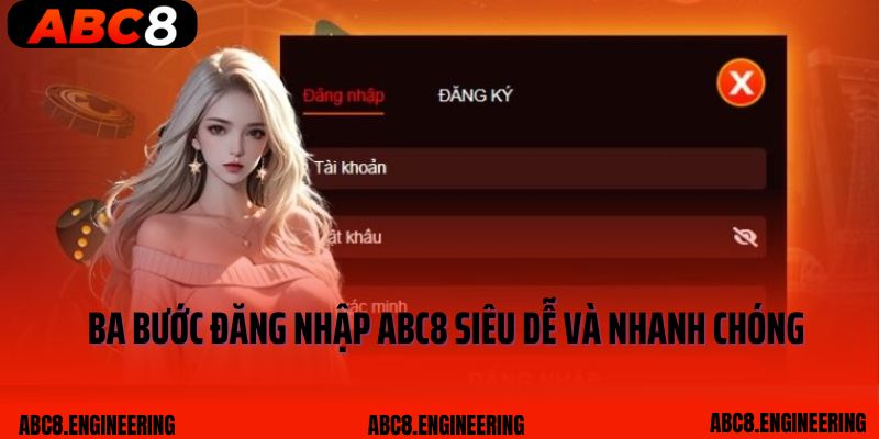 Ba bước đăng nhập ABC8 siêu dễ và nhanh chóng