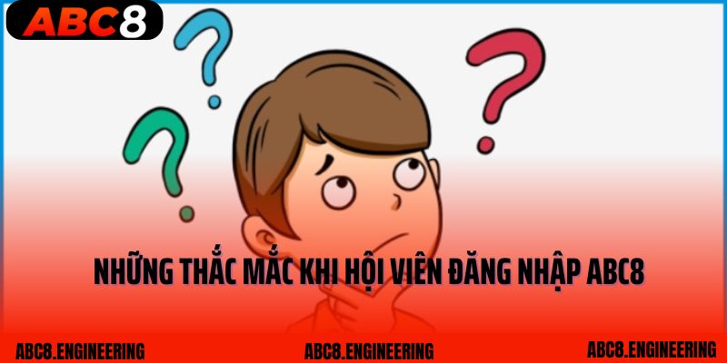 Những thắc mắc khi hội viên đăng nhập ABC8