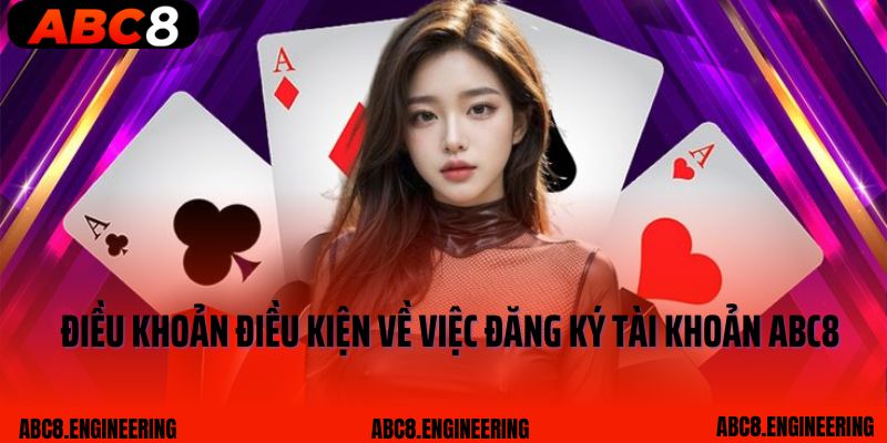 Điều khoản điều kiện về việc đăng ký tài khoản ABC8