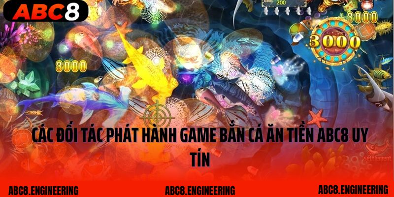 Các đối tác phát hành game bắn cá ăn tiền ABC8 uy tín