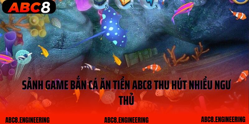 Sảnh game bắn cá ăn tiền ABC8 thu hút nhiều ngư thủ