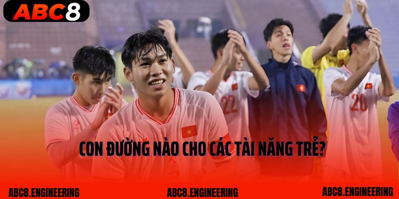 Con đường nào cho các tài năng trẻ?