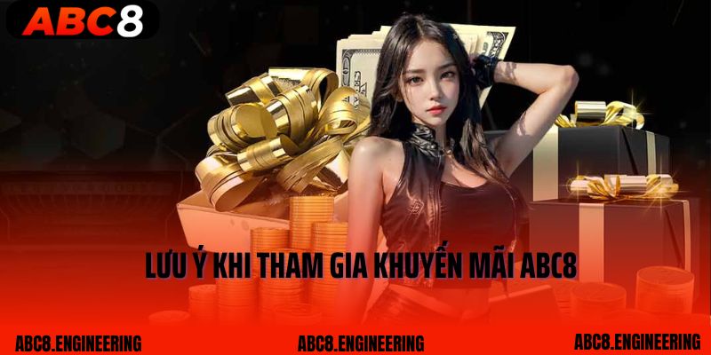 Lưu ý khi tham gia khuyến mãi Abc8