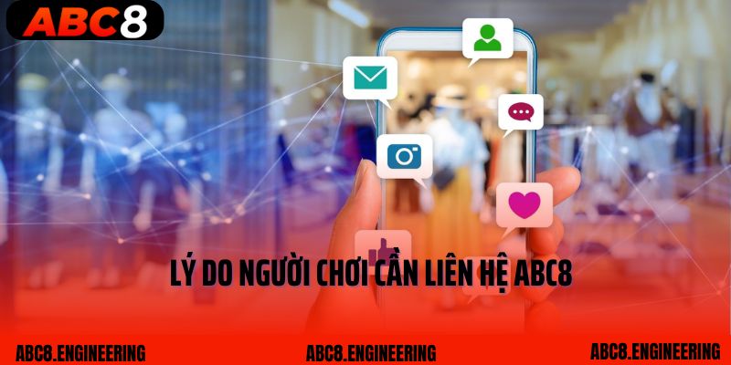 Lý do người chơi cần liên hệ ABC8
