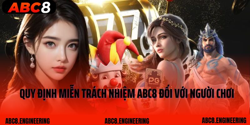 Quy định miễn trách nhiệm ABC8 đối với người chơi