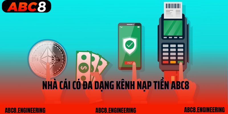 Nhà cái có đa dạng kênh nạp tiền ABC8
