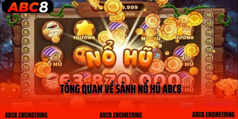 Tổng quan về sảnh nổ hũ ABC8