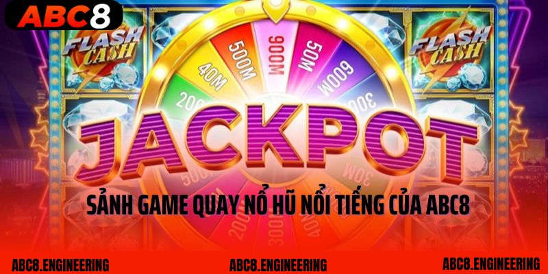 Sảnh game quay nổ hũ nổi tiếng của ABC8