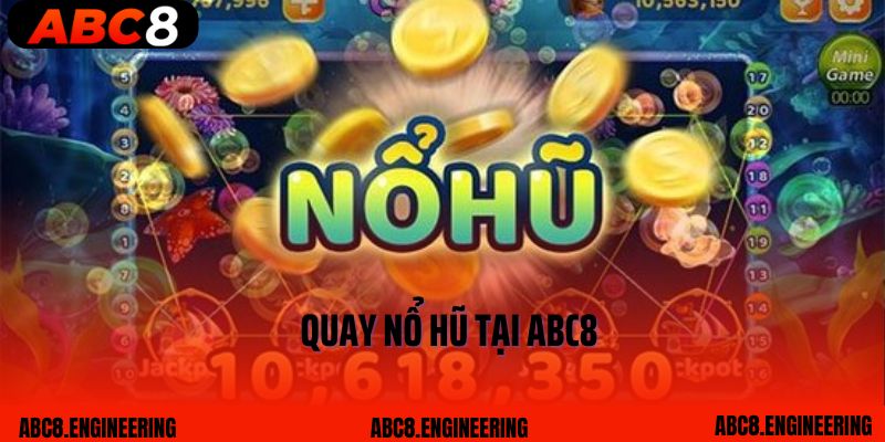 Quay Nổ Hũ ABC8 - Thiên Đường Giải Trí Và Làm Giàu Chất Lượng