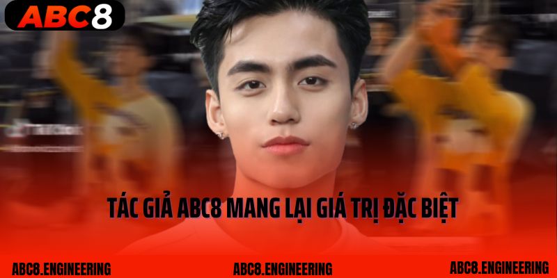 Tác giả ABC8 mang lại giá trị đặc biệt