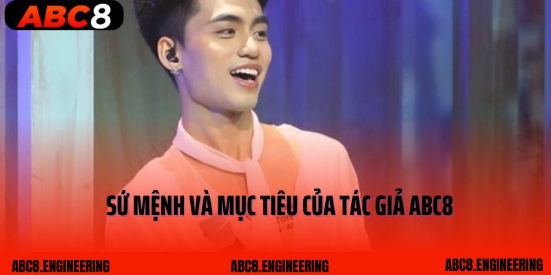 Sứ mệnh và mục tiêu của tác giả ABC8