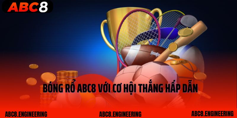 Bóng rổ ABC8 với cơ hội thắng hấp dẫn